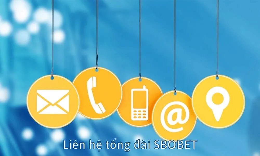 Tổng đài liên hệ Sbobet thường trực 24/7