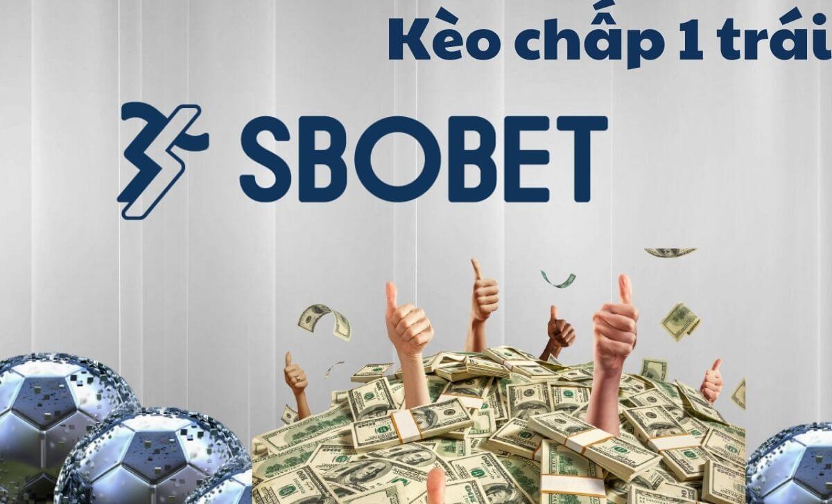 Giới thiệu về kèo chấp 1 trái tại Sbobet